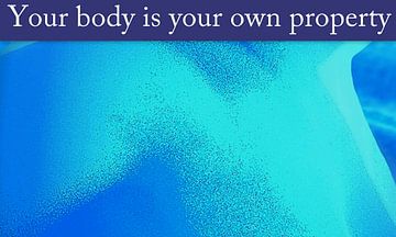 Your body is your own property