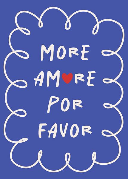 Mehr Amore Por Favor Blauer Text von Art Kingdom
