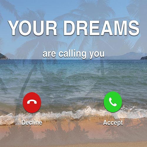 Your dreams are calling - will you answer?