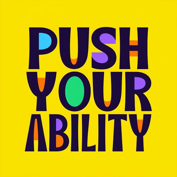 Empowering "PUSH YOUR ABILITY" Motivational Art Print – Vibrant &amp; Inspiring Wall Decor for Personal Growth and Success by Artistic