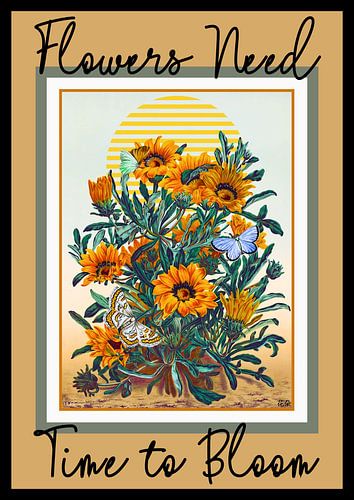 Flowers Need Time To Bloom