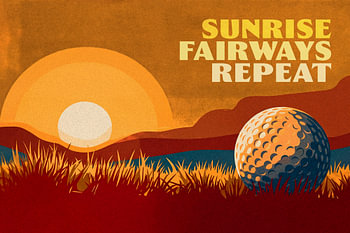 Sunrise, Fairways, Repeat - Vintage Golf Poster