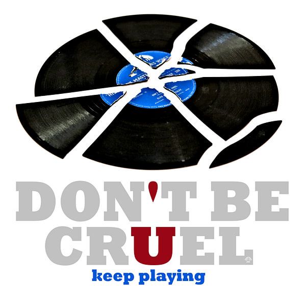Don't be cruel