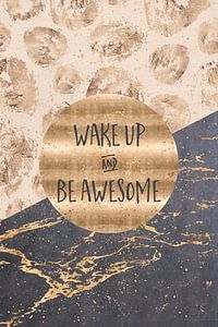 GRAPHIC ART Wake up and be awesome sur Melanie Viola