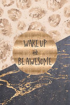 GRAPHIC ART Wake up and be awesome von Melanie Viola