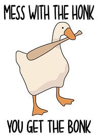 Mess With The Honk You Get The Bonk by Deni Setiansyah
