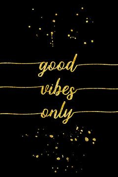 TEXT ART GOLD Good vibes only