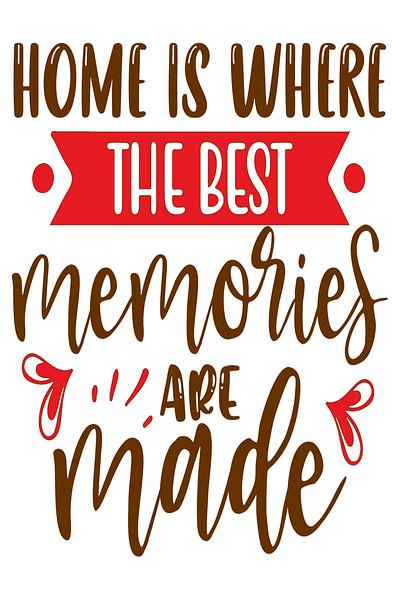 Home sweet home - Memories are made here by Conte Monfrey