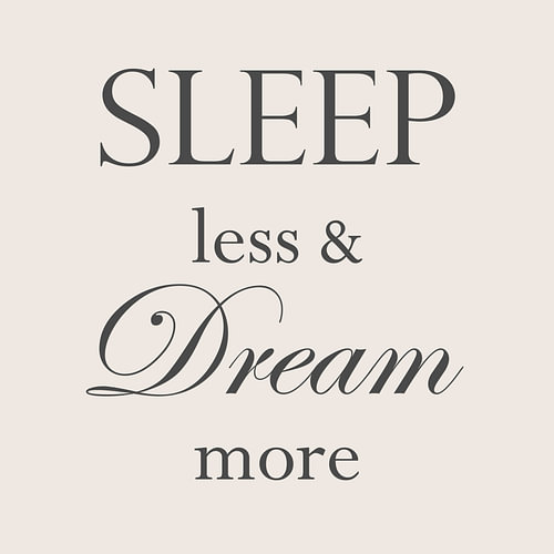 Sleep less &, dream more – Bedroom Text in Ecru