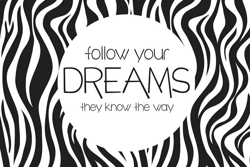 Zebraprint, Follow your dreams, landscape by by Tessa