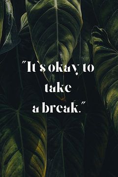 It's okay to take a break. von ArtDesign by KBK