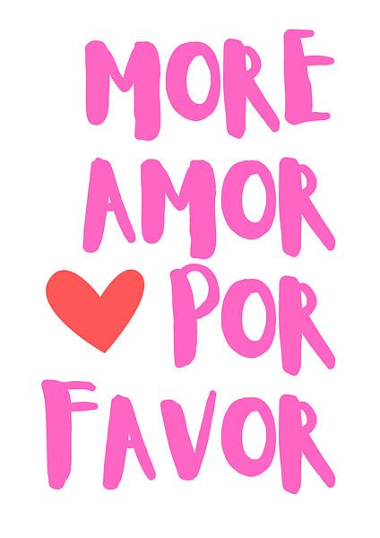 More Amor Por Favor - Love message in pink by Anna Klook