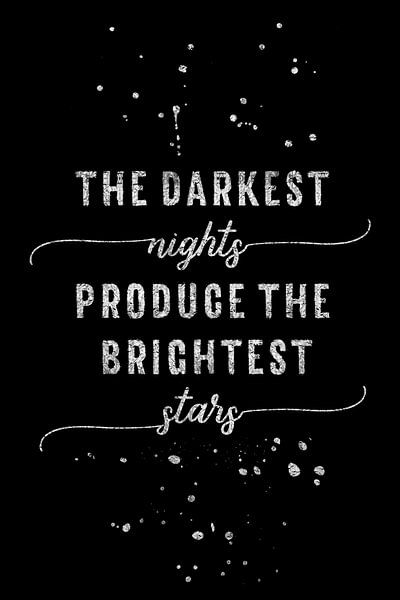 TEXT ART SILVER The darkest nights produce the brightest stars von Melanie Viola