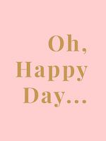 Oh, Happy Day...