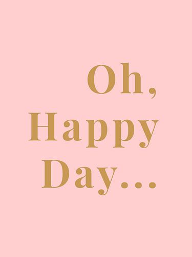 Oh, Happy Day...