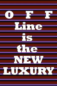 OFF Line ist der neue Luxus 