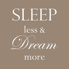 Sleep less &, dream more – Bedroom Text in Taupe by Sandra Hazes