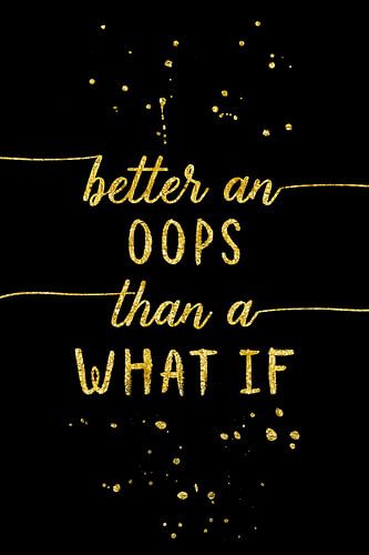 De tekst art GOUD Beter te oeps dan wat als