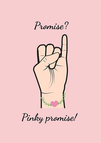 Pinky promise the promise