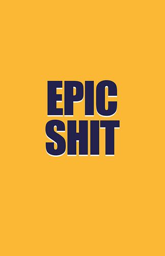 Retro Quote - Epic Shit in yellow and purple