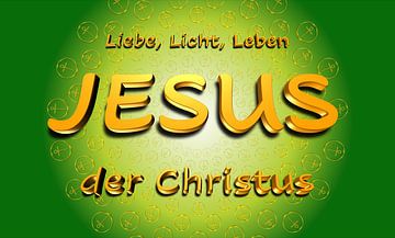 JESUS the Christ - Love, Light, Life - GREEN by SHANA-Lichtpionier