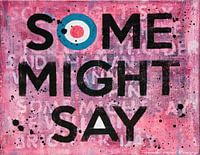 Some Might Say
