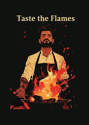 Poster Taste the Flames – Wanddecoratie met chef-kok die kookt, opvallende keuken & -restaurantdecoratie