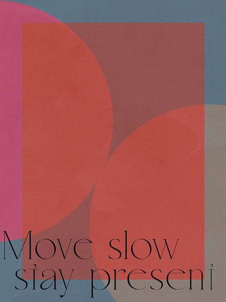 Move Slow Stay Present von Treechild