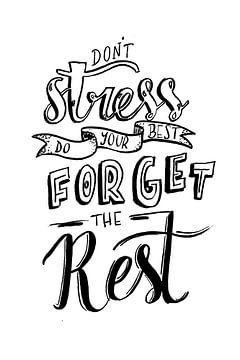 Don't stress forget the rest by Ms Sanderz