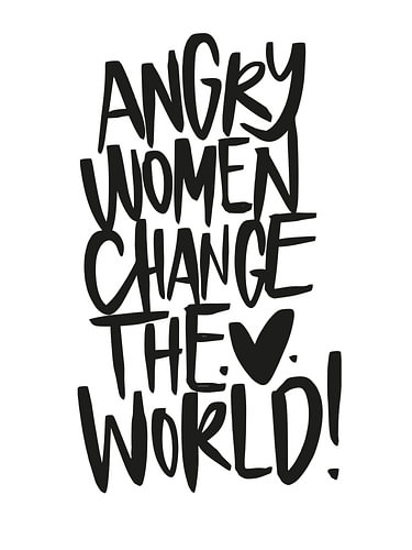 Angry Women Change the World