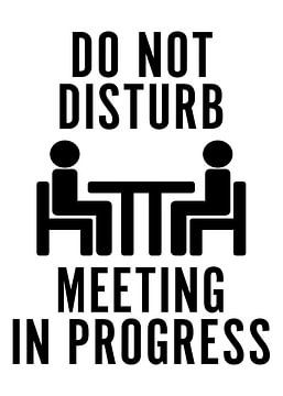 Do Not Disturb – Meeting In Progress