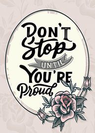 Don't stop until you're proud