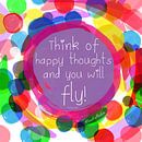 quote: Think of happy thoughts and you will fly van Nicole Habets thumbnail