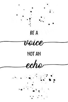 TEXT ART Be a voice not an echo by Melanie Viola