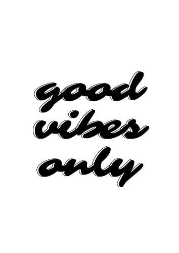 Good Vibes Only