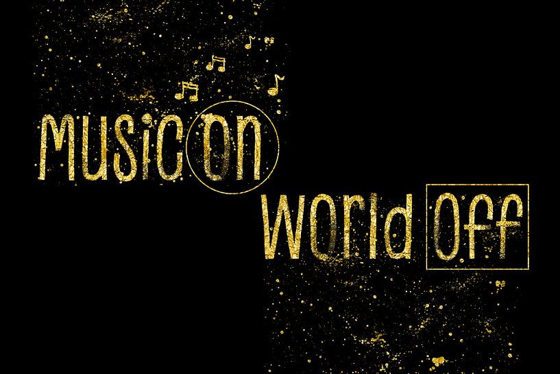 Texte d'art MUSIC ON - WORLD OFF | doré par Melanie Viola
