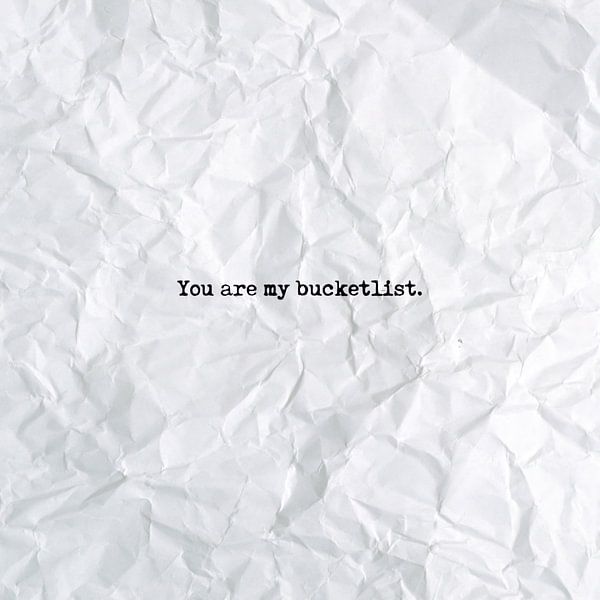 You are my bucketlist von Maarten Knops