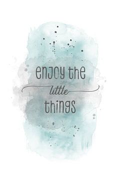 Enjoy the little things | Aquarell türkis
