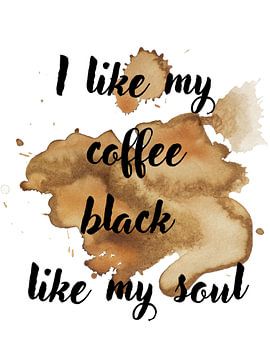 Ik heb mijn koffie graag zwart, net als mijn ziel van ArtDesign by KBK