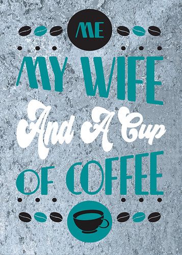 My Wife & Coffee - Funny Coffee Junkie Saying for Kitchen & Dining Room