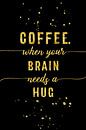 TEXT ART GOLD Coffee - when your brain needs a hug von Melanie Viola Miniaturansicht