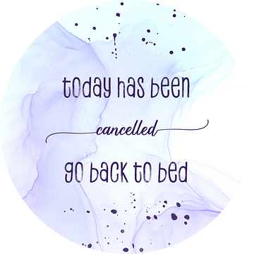 Vandaag is geannuleerd ga terug naar bed. van Melanie Viola