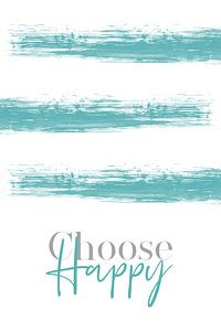 Art textuel CHOOSE HAPPY | turquoise sur Melanie Viola