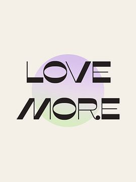 Love More van Bohomadic Studio