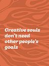 Creative souls don't need other people's goals van Cora Verhagen thumbnail