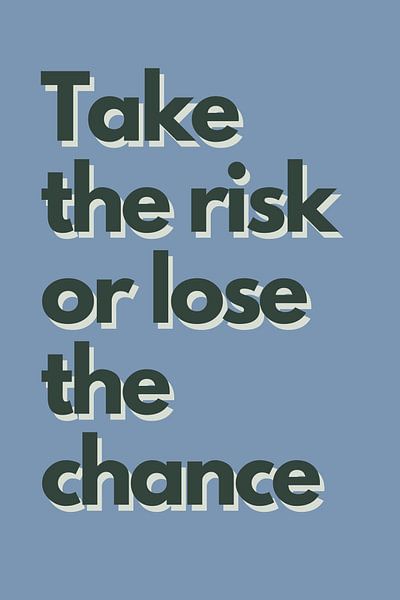 Take the Risk or Lose the Chance by DS.creative