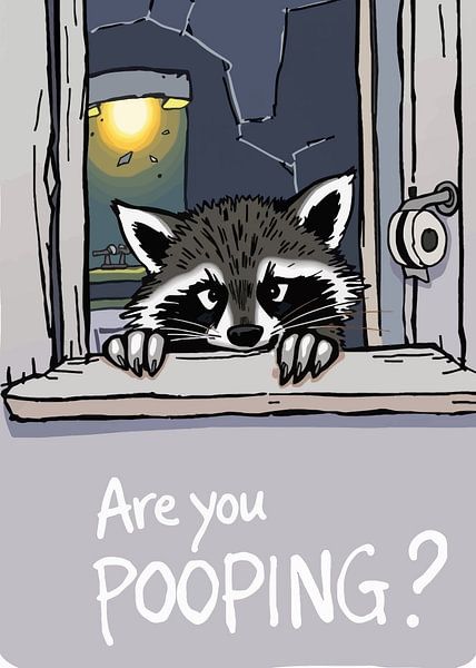 Le raton laveur demande &#039;Are You Pooping?&amp;#039 ; par MIROKKU