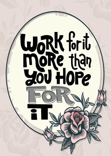 Work for it more than you hope for it von Gunawan RB