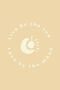 Live by the sun Love by the moon van DS.creative