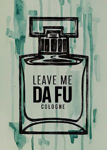 Leave Me Da Fu Cologne sur Andreas Magnusson